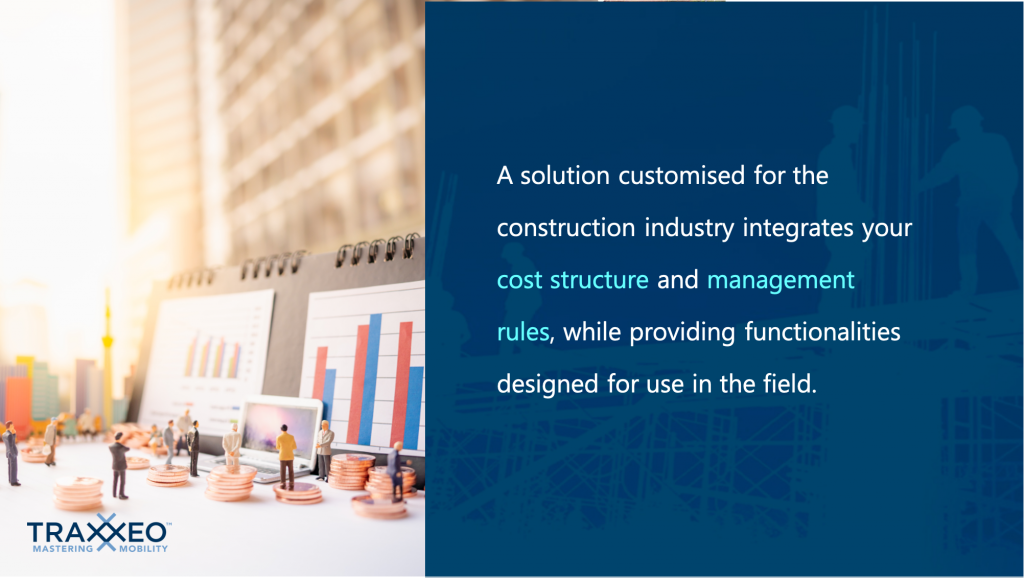 A solution customised for the construction industry integrates your cost structure and management rules, while providing functionalities designed for use in the field.