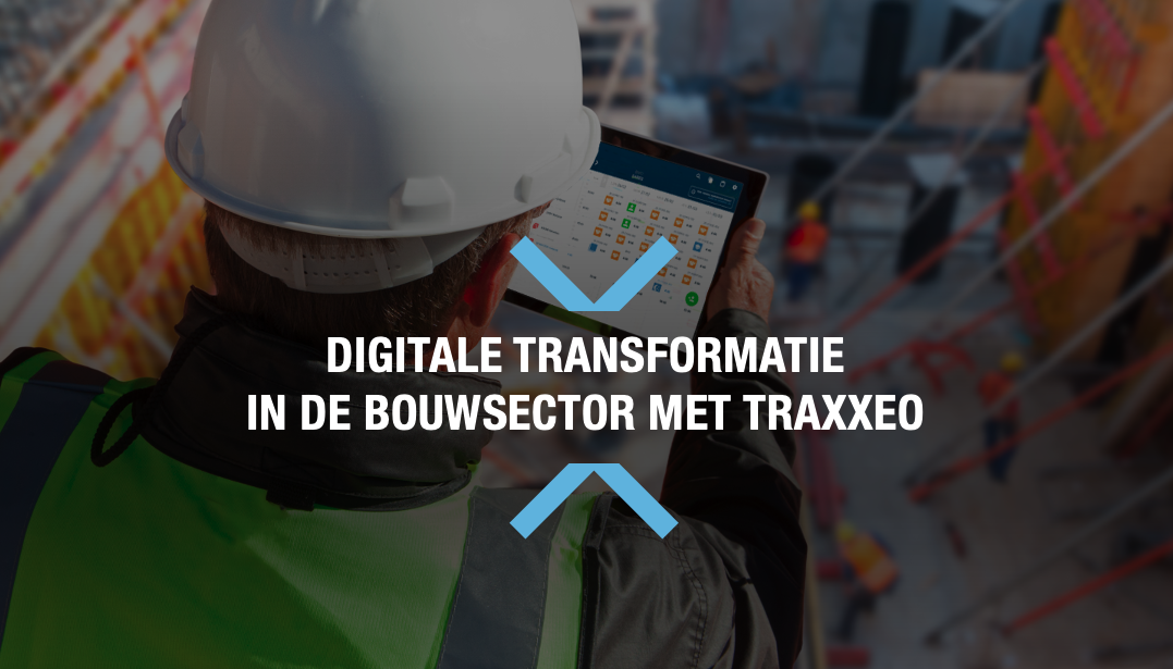 Digitale transformatie in de bouwsector met Traxxeo