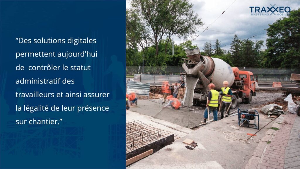 Des logiciels de contrôle de présence ou de contrôle de l'ordre administratif des travailleurs du BTP permettent aujourd'hui d'éviter le travail illégal.